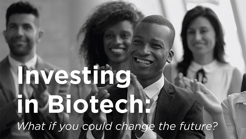 Stock photo with text overlay: "Investing in Biotech: What if you could change the future?"