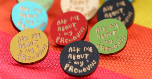 "Ask me about my pronouns" pins