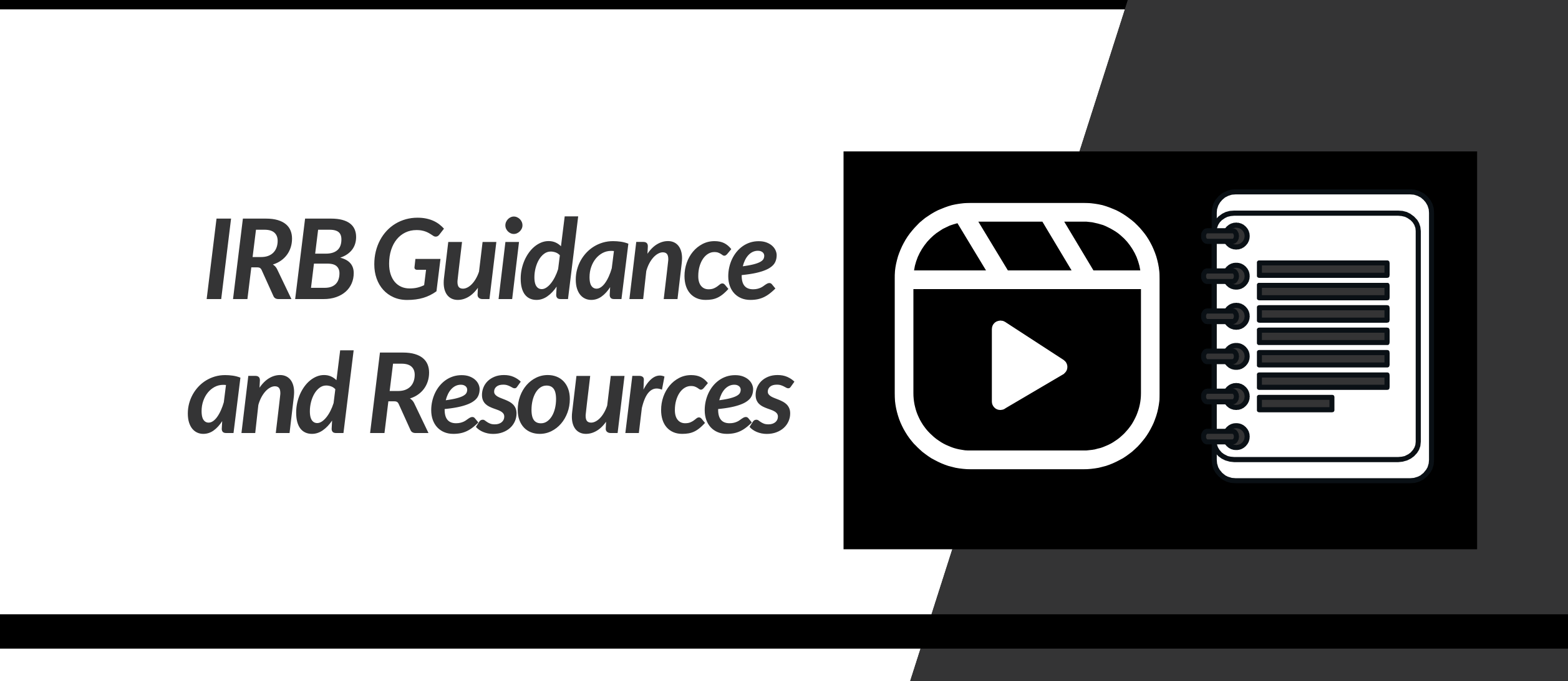 Text on image reads "IRB Guidance and Resources" and shows icons of video player and word processing document. Click the image to go to the Guidance webpage.