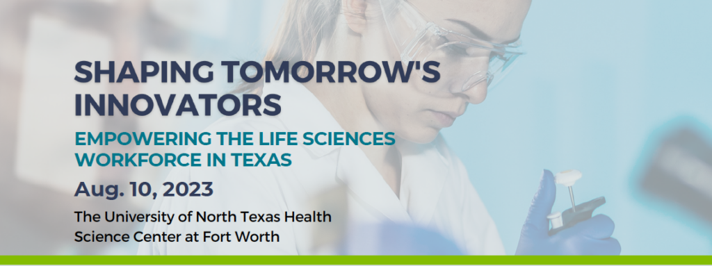 Banner image with event details: Shaping Tomorrow's Innovators, Empowering the Life Sciences Workforce in Texas. Aug. 10, 2023, UNTHSC